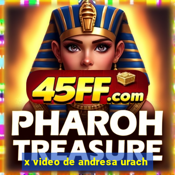 x video de andresa urach